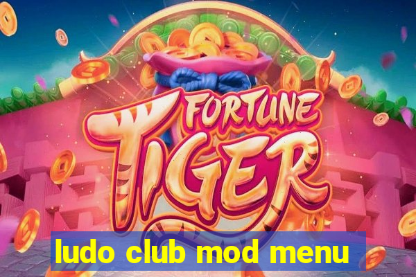 ludo club mod menu